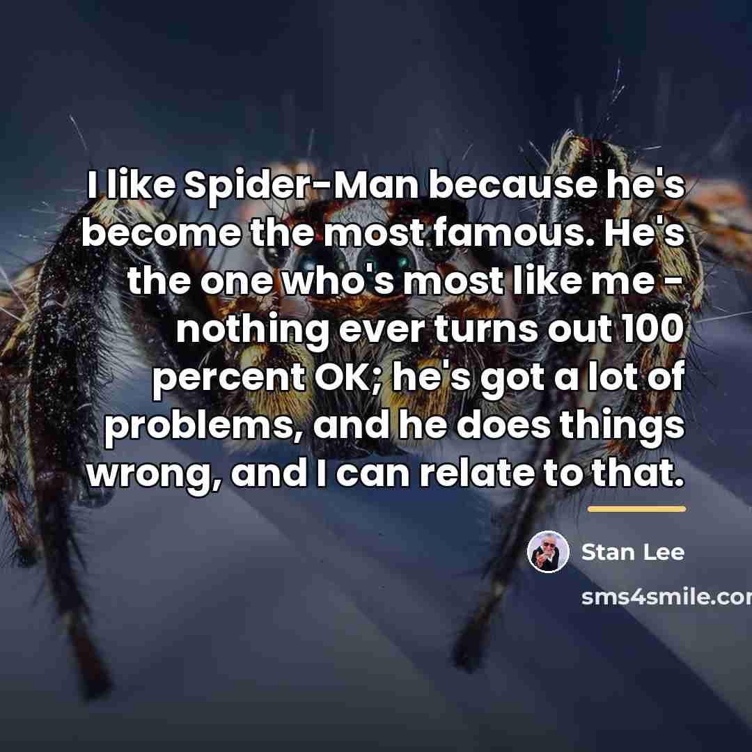 “I like Spider-Man because he's become the most famous. He's…” quote by Stan Lee