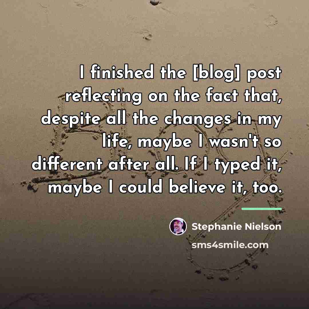 “I finished the [blog] post reflecting on the fact that,…” quote by Stephanie Nielson