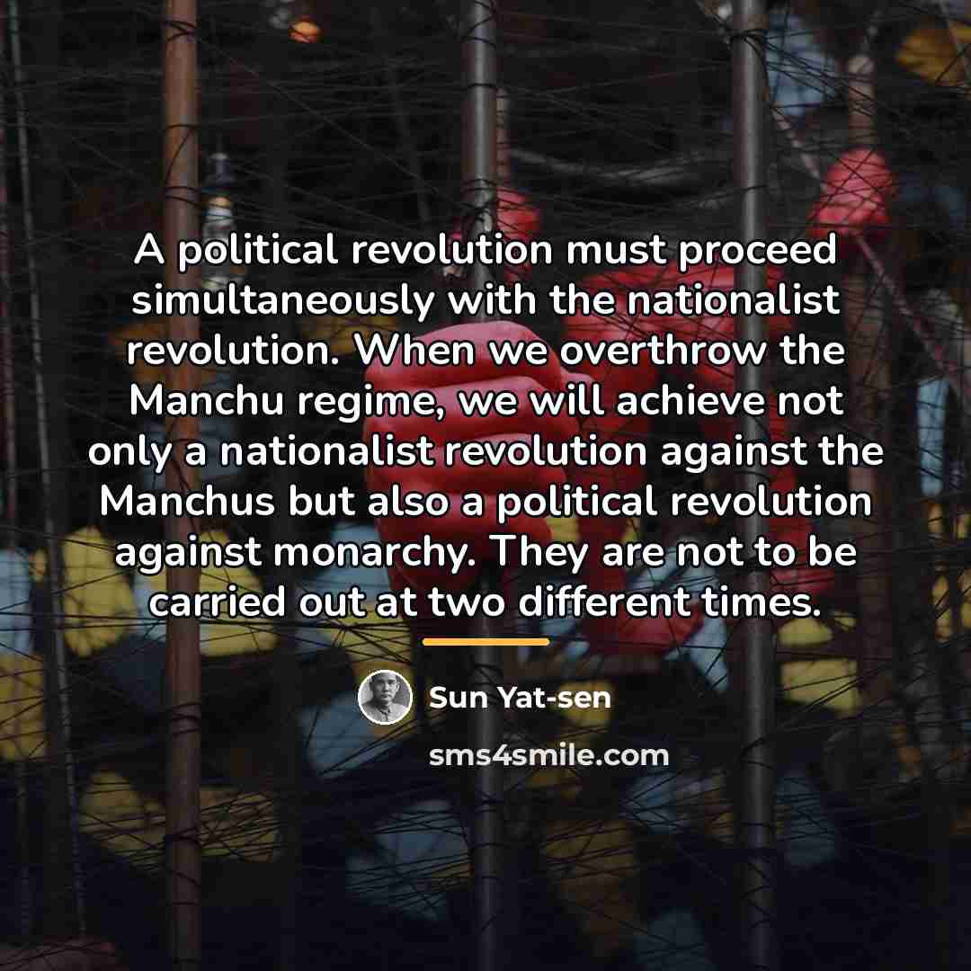 “A political revolution must proceed simultaneously with the nationalist revolution.…” quote by Sun Yat-sen