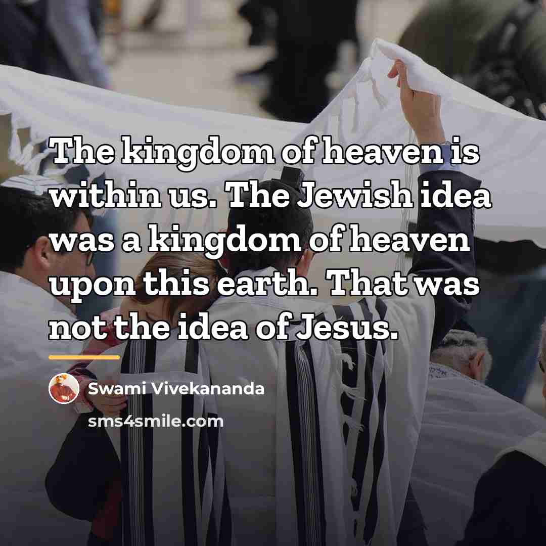 “The kingdom of heaven is within us. The Jewish idea…” quote by Swami Vivekananda