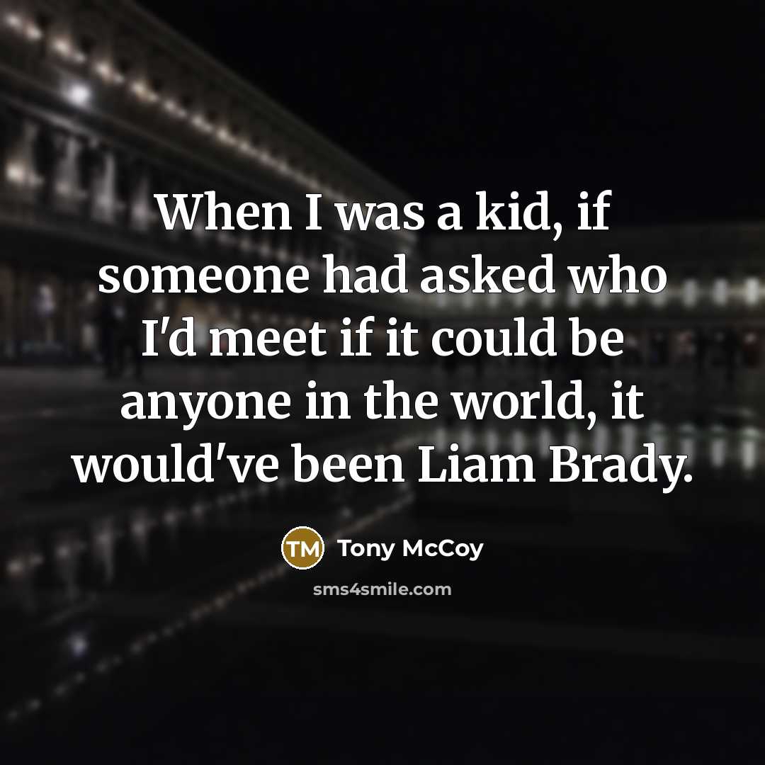 “When I was a kid, if someone had asked who…” quote by Tony McCoy