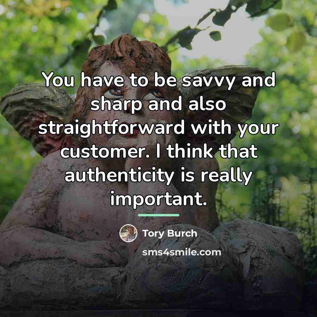 “You have to be savvy and sharp and also straightforward…” quote by Tory Burch