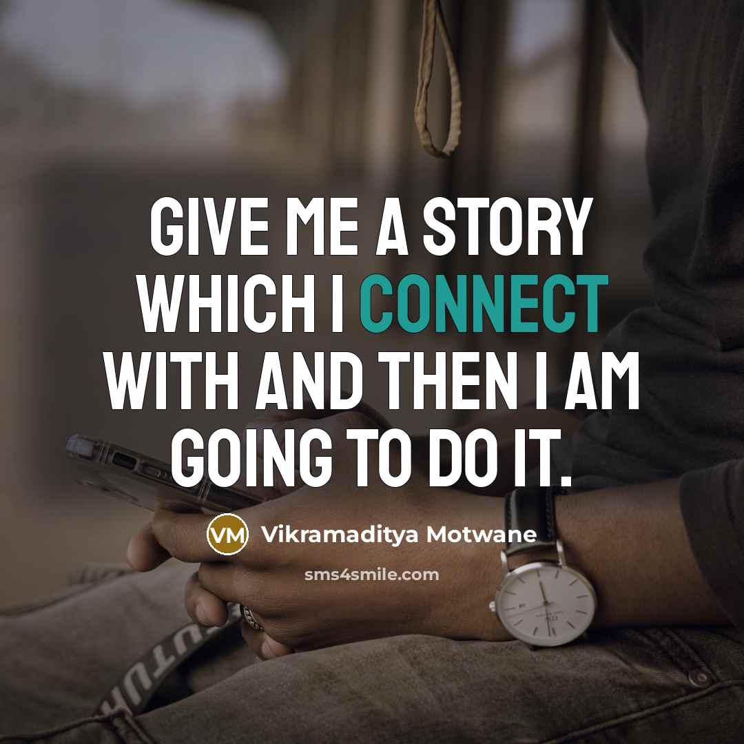 “Give me a story which I connect with and then…” quote by Vikramaditya Motwane