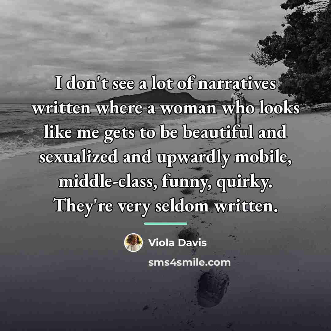 “I don't see a lot of narratives written where a…” quote by Viola Davis