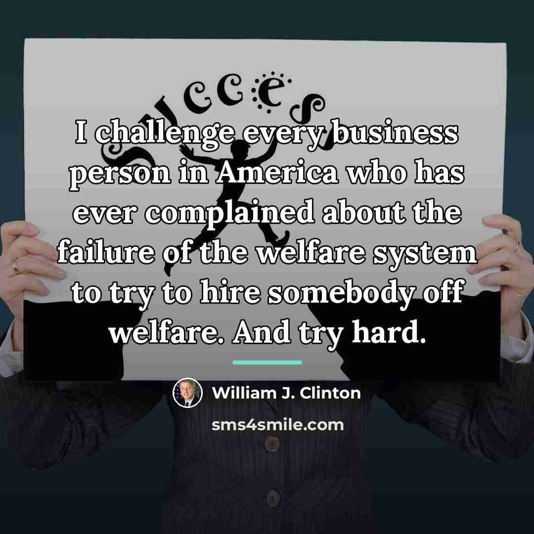 “I challenge every business person in America who has ever…” quote by William J. Clinton