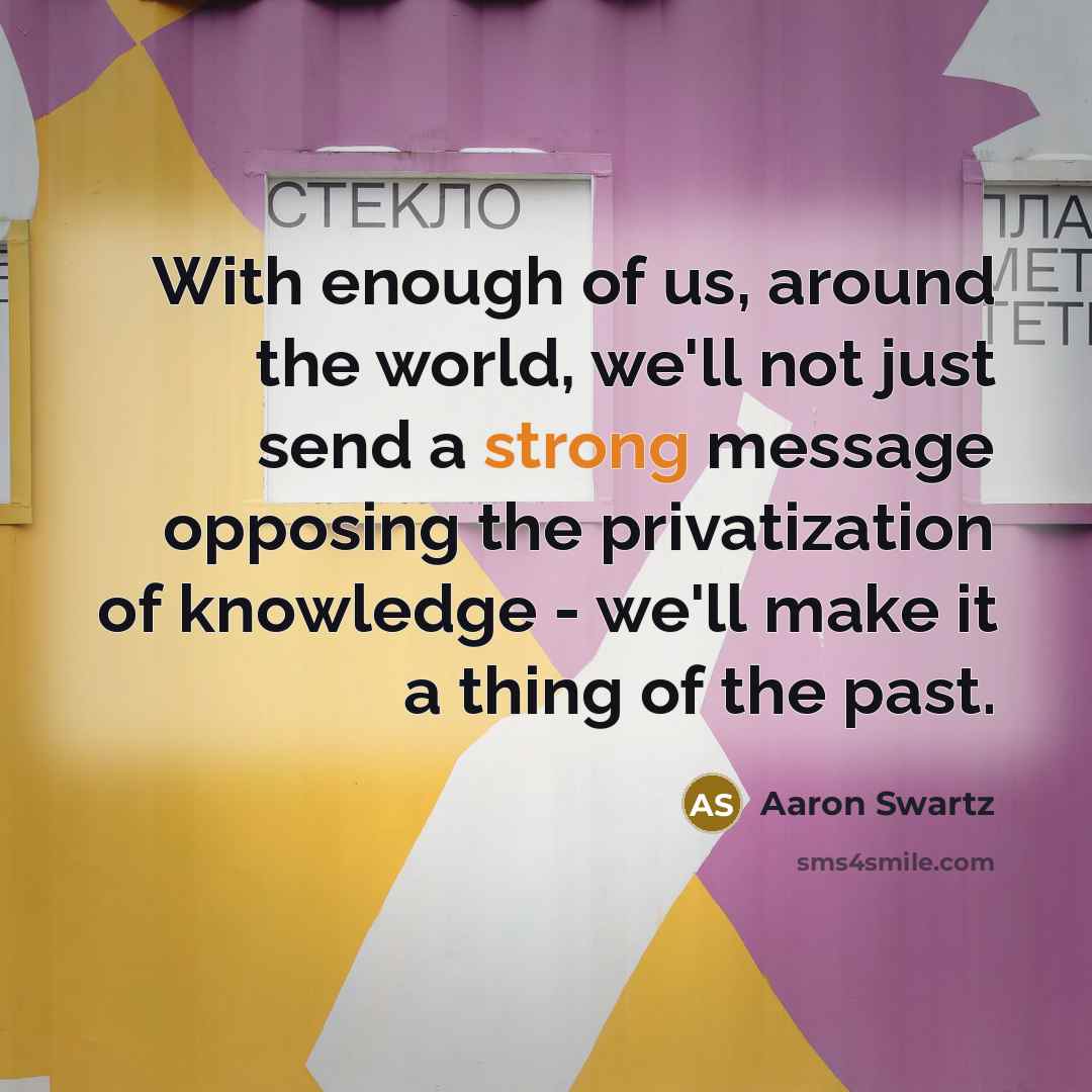 “With enough of us, around the world, we'll not just…” quote by Aaron Swartz
