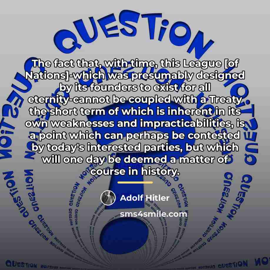 “The fact that, with time, this League [of Nations]-which was…” quote by Adolf Hitler