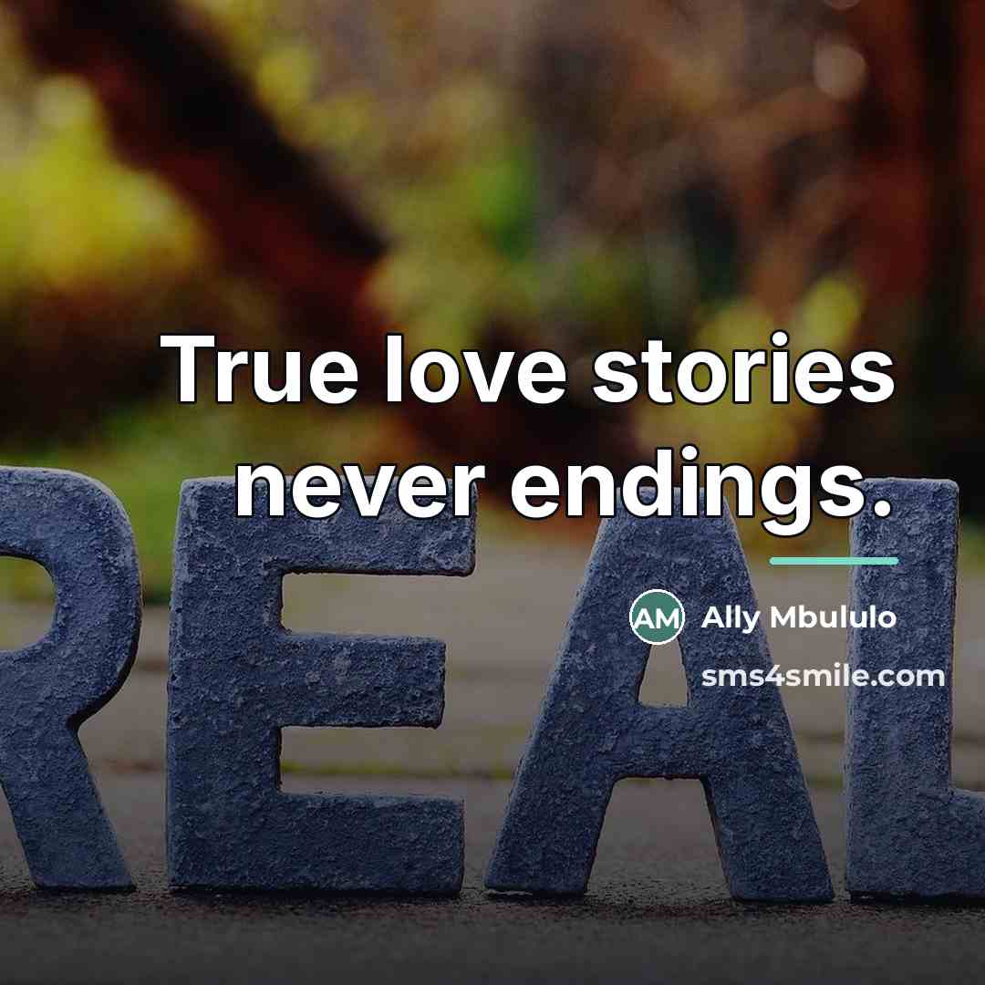 “True love stories never endings.…” quote by Ally Mbululo