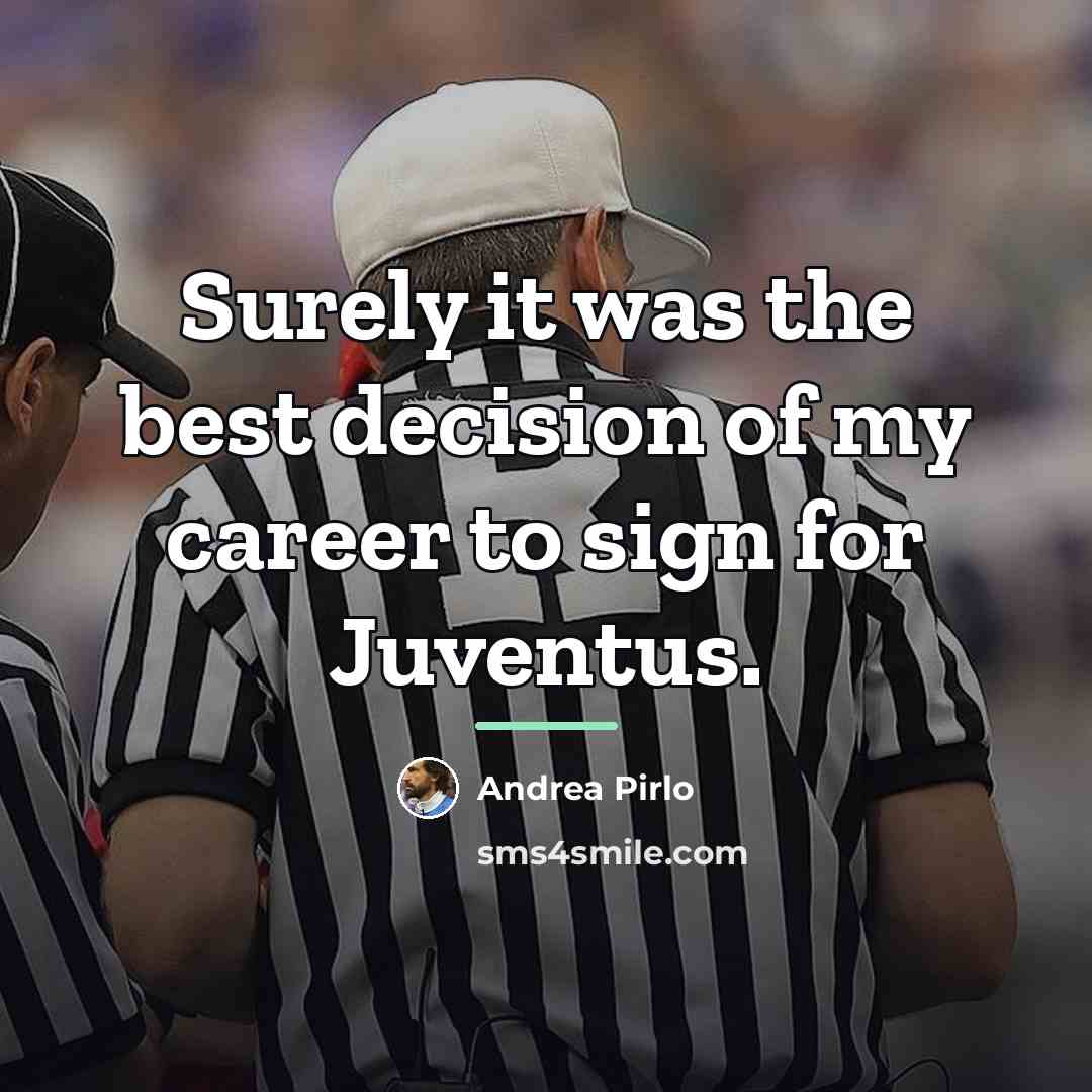 “Surely it was the best decision of my career to…” quote by Andrea Pirlo