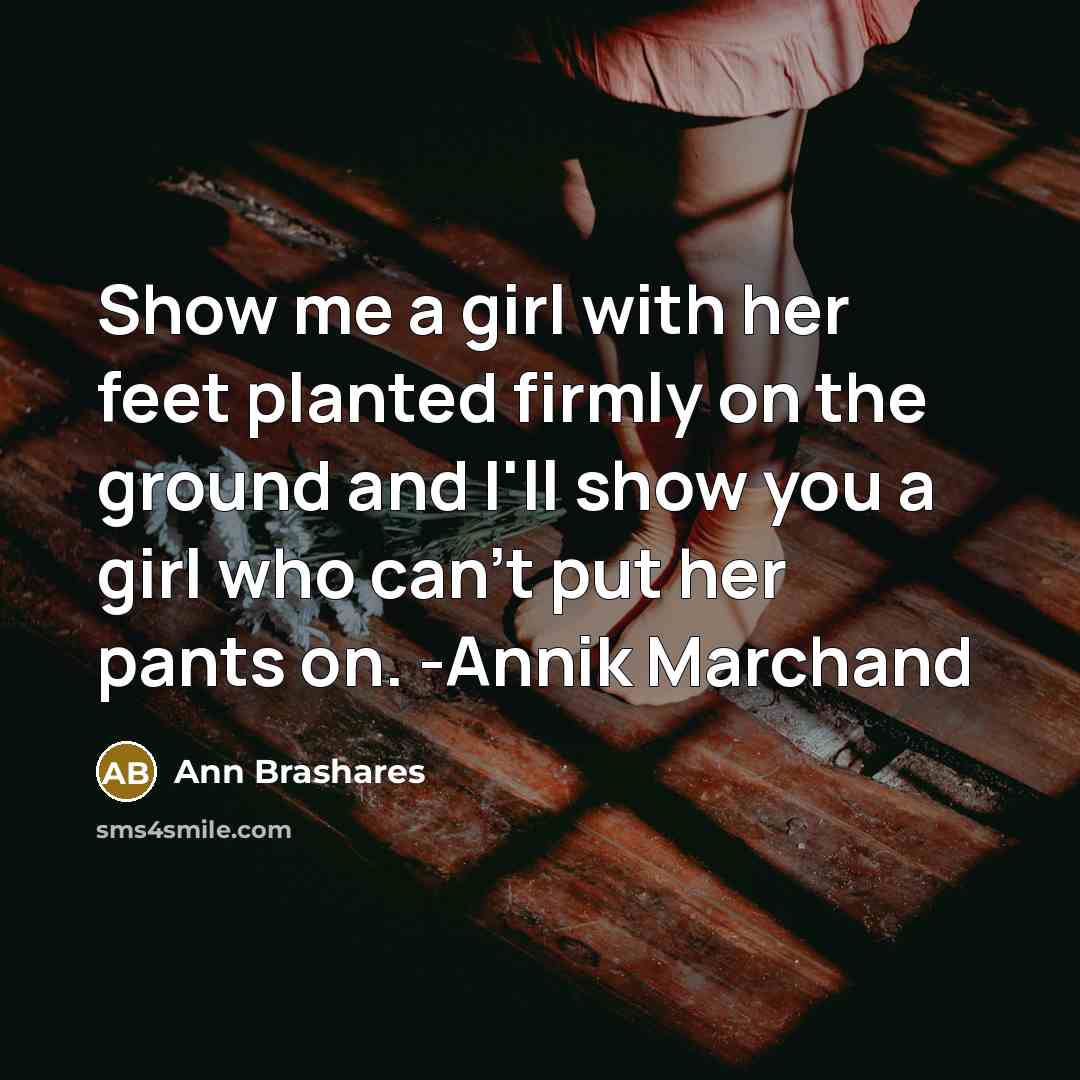 “Show me a girl with her feet planted firmly on…” quote by Ann Brashares