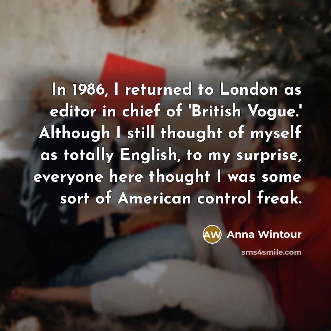 “In 1986, I returned to London as editor in chief…” quote by Anna Wintour