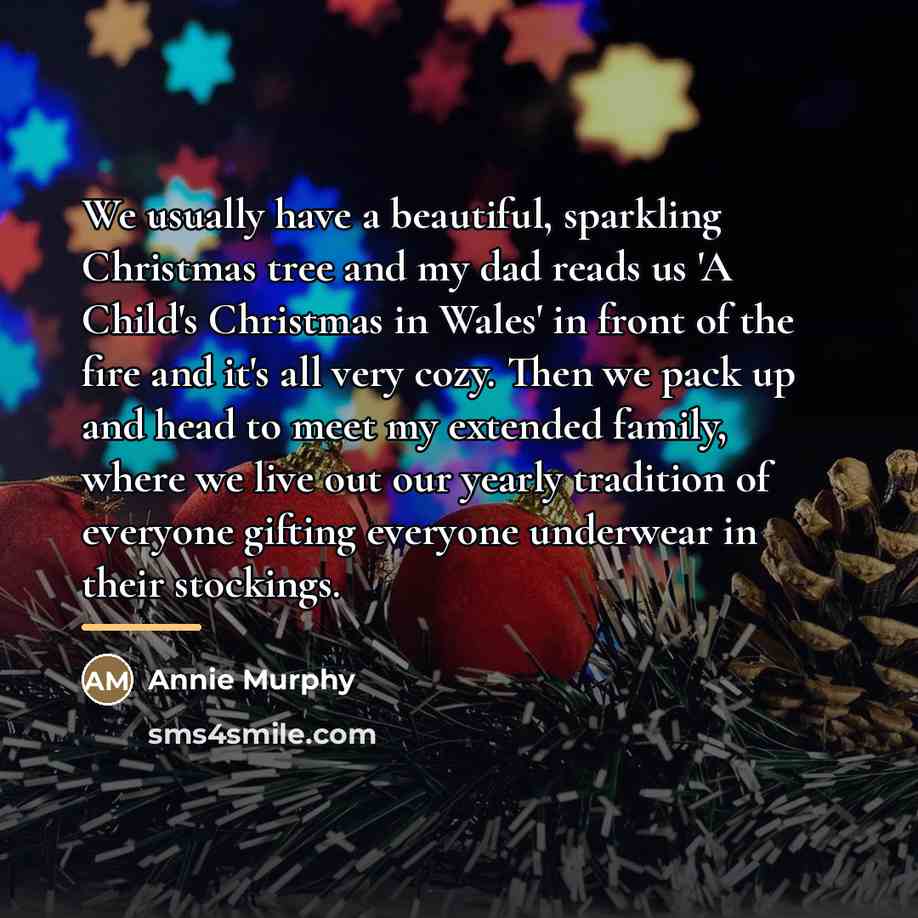 “We usually have a beautiful, sparkling Christmas tree and my…” quote by Annie Murphy