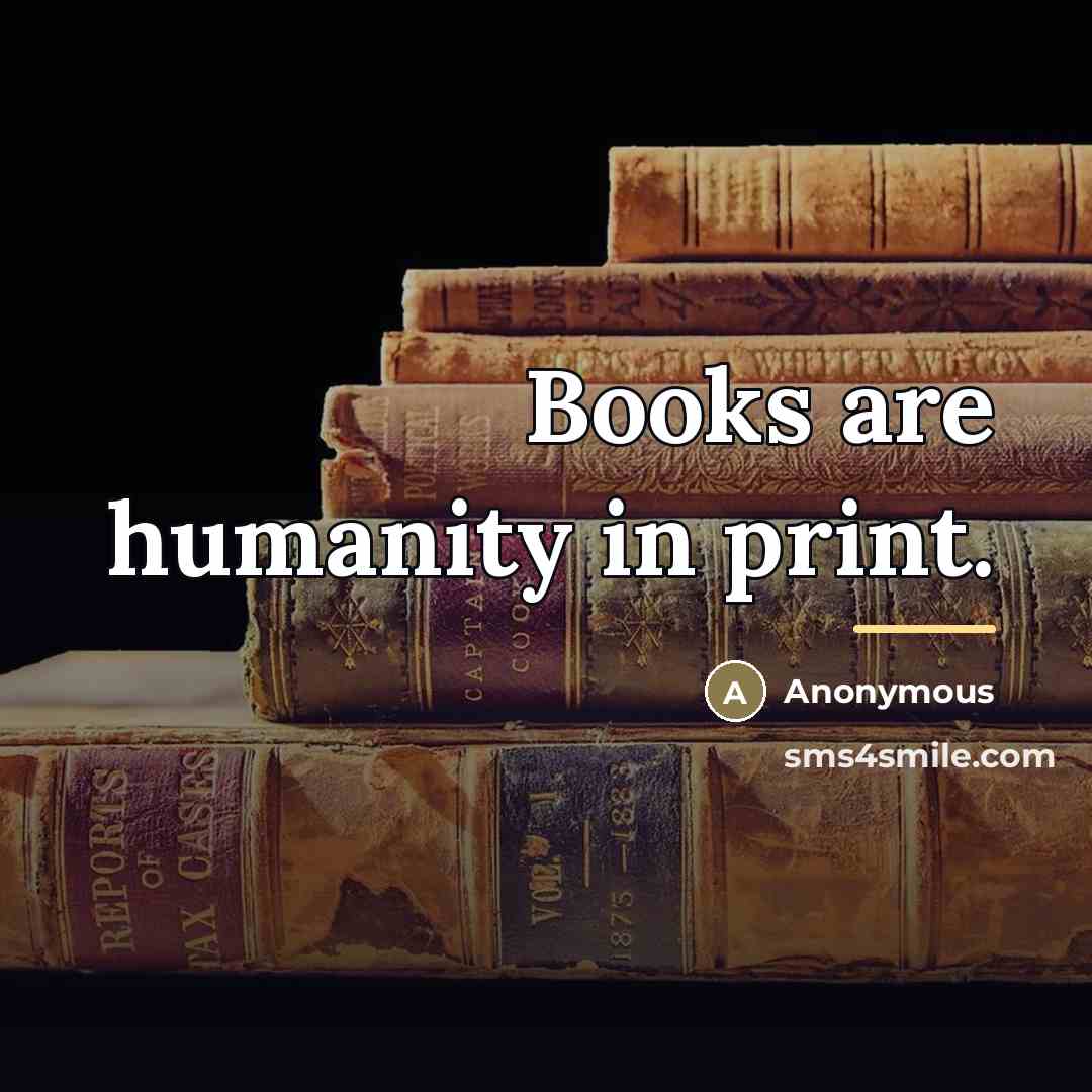 “Books are humanity in print.…” quote by Anonymous