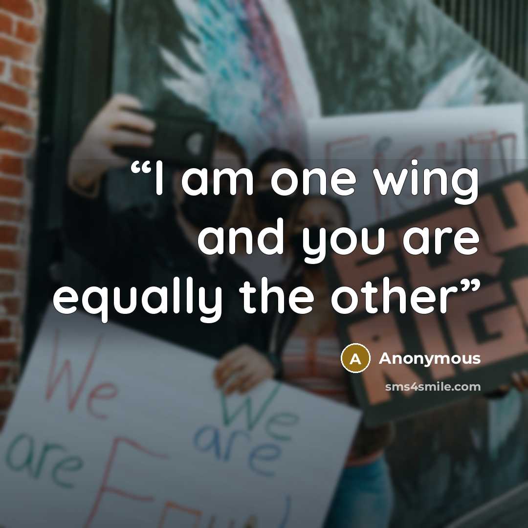 “I am one wing and you are equally the other” quote by Anonymous