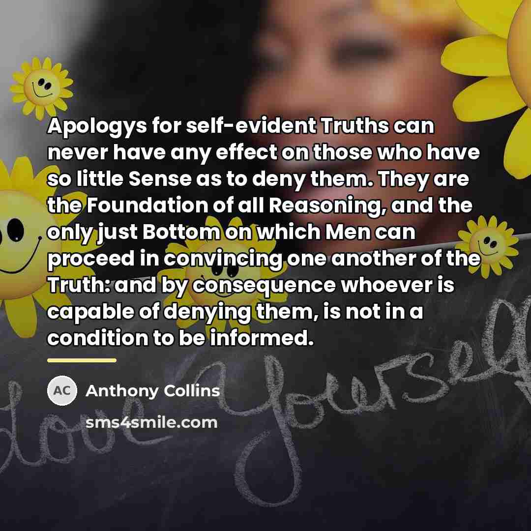 “Apologys for self-evident Truths can never have any effect on…” quote by Anthony Collins