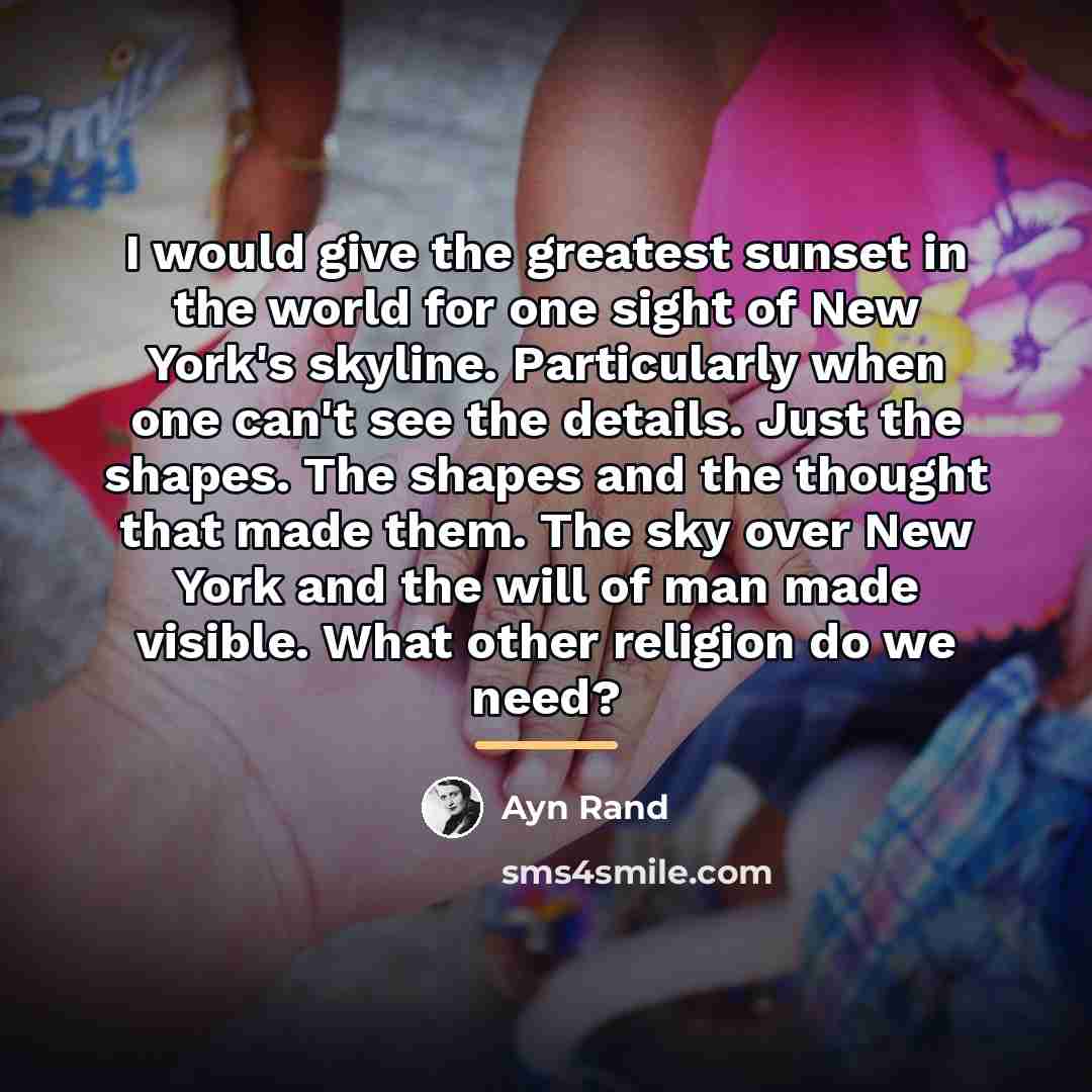 “I would give the greatest sunset in the world for…” quote by Ayn Rand