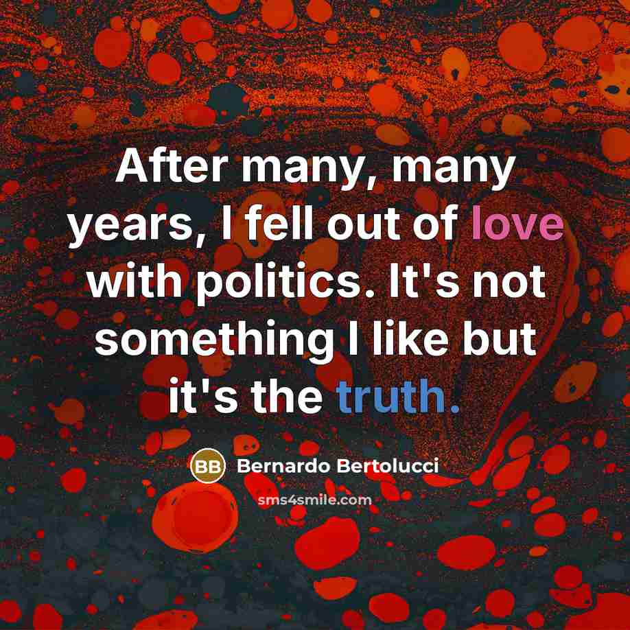 “After many, many years, I fell out of love with…” quote by Bernardo Bertolucci