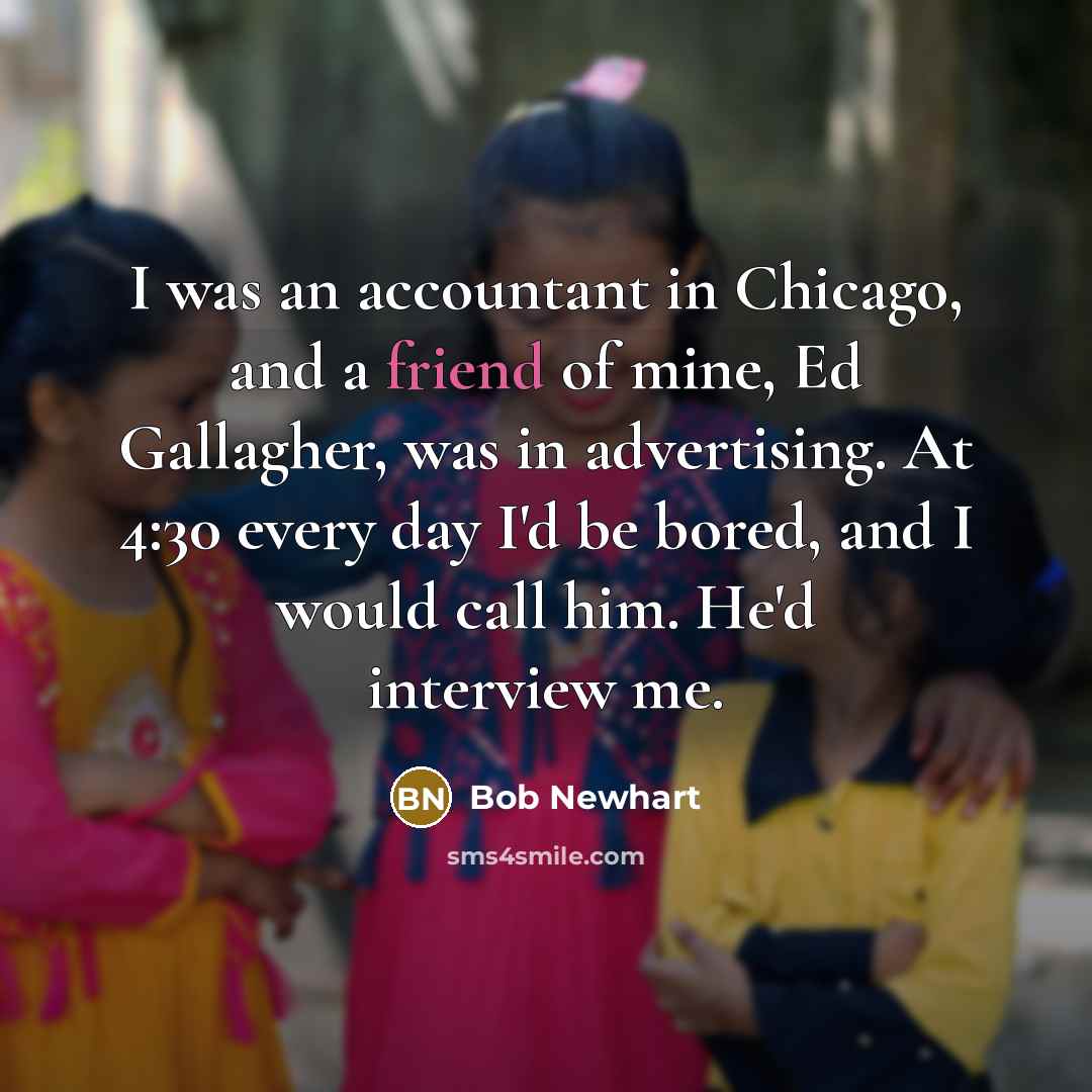 “I was an accountant in Chicago, and a friend of…” quote by Bob Newhart