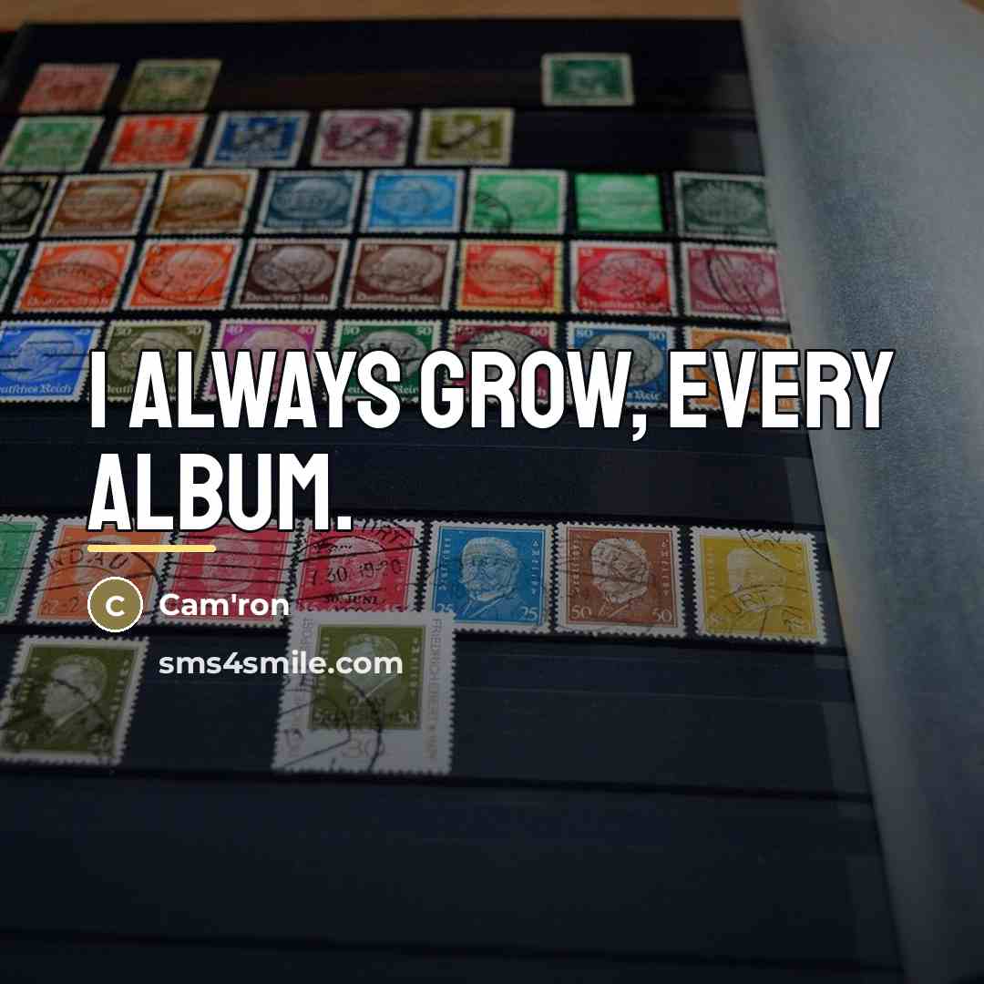 “I always grow, every album.…” quote by Cam'ron