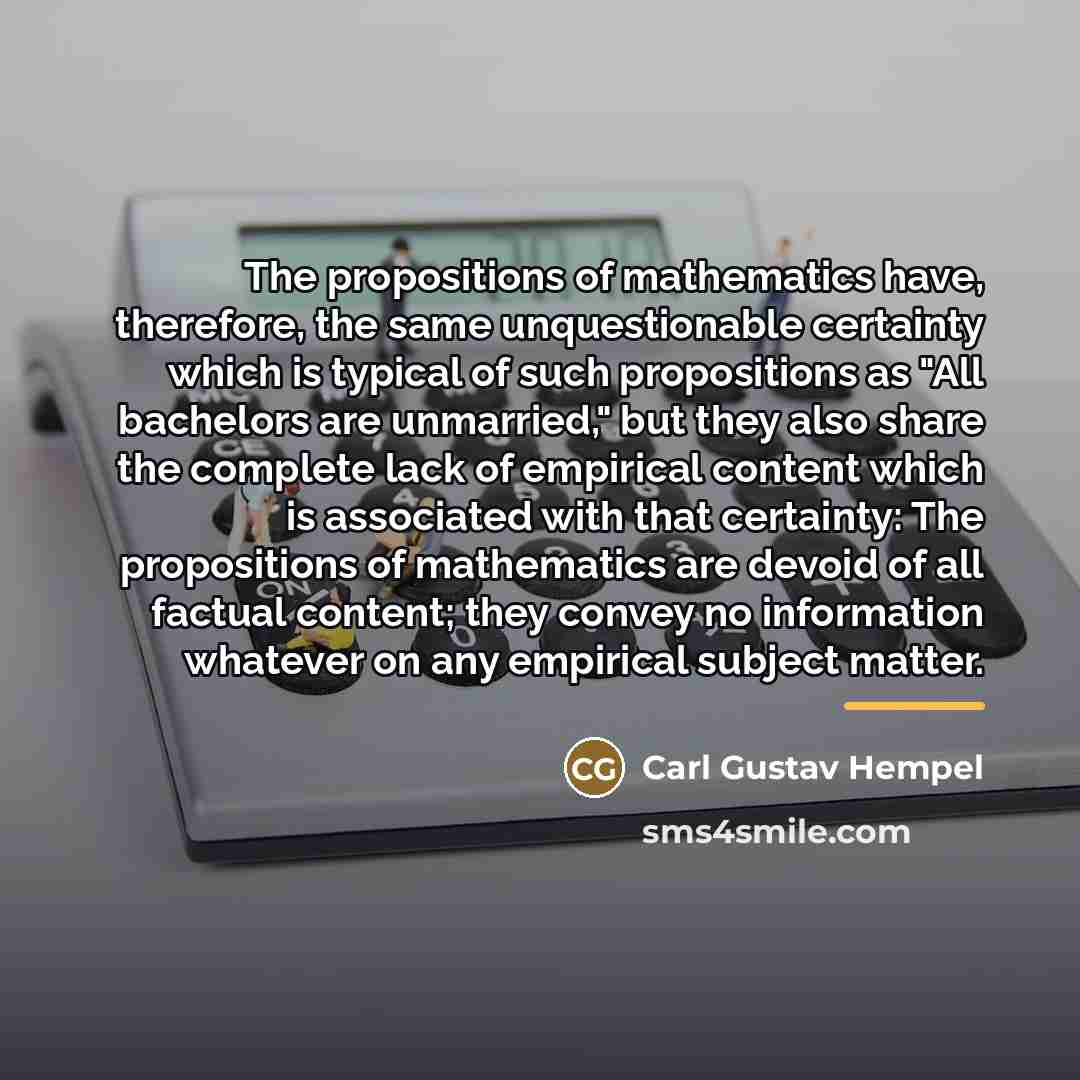 “The propositions of mathematics have, therefore, the same unquestionable certainty…” quote by Carl Gustav Hempel