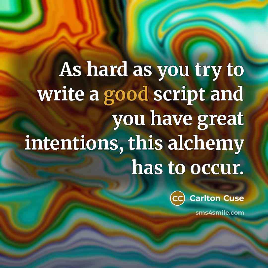 “As hard as you try to write a good script…” quote by Carlton Cuse