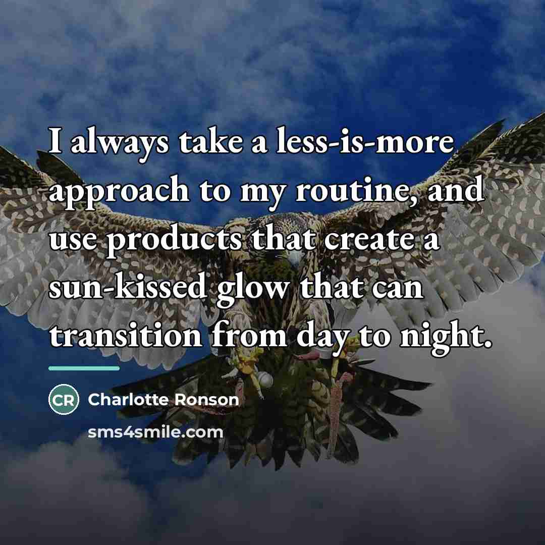 “I always take a less-is-more approach to my routine, and…” quote by Charlotte Ronson