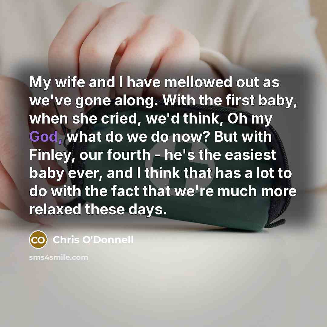 “My wife and I have mellowed out as we've gone…” quote by Chris O'Donnell
