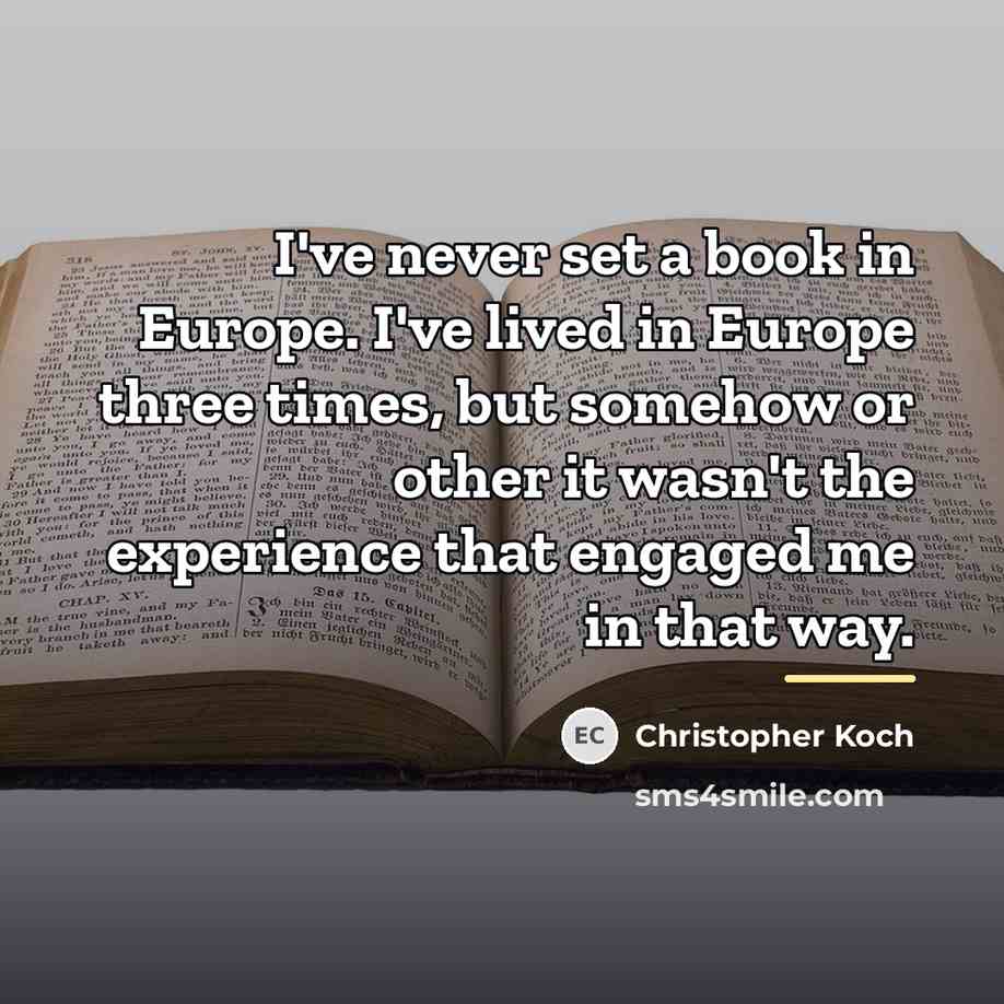 “I've never set a book in Europe. I've lived in…” quote by Christopher Koch