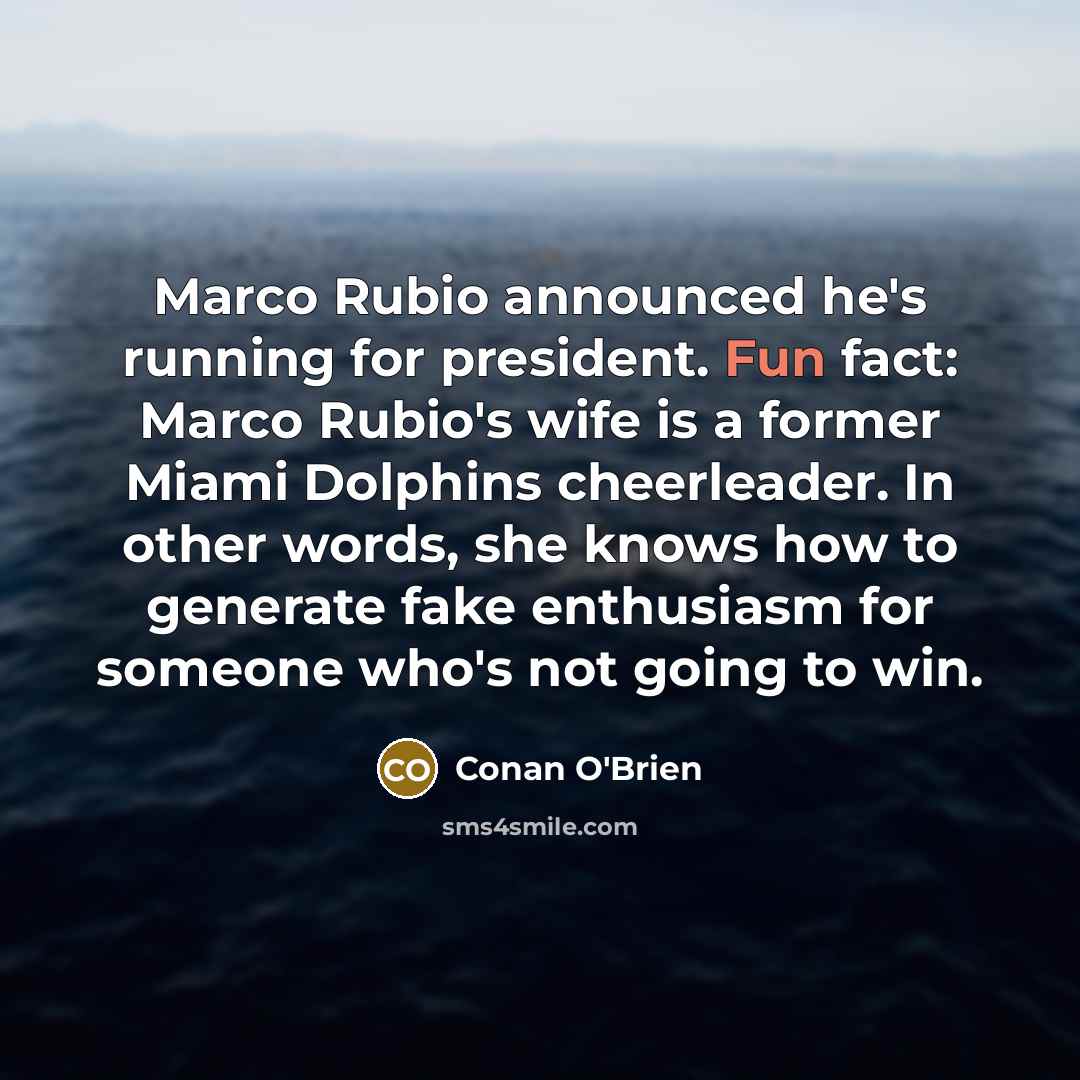 “Marco Rubio announced he's running for president. Fun fact: Marco…” quote by Conan O'Brien