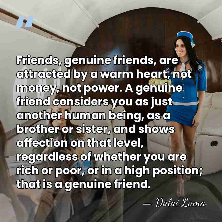 Friends, genuine friends, are attracted by a warm heart, not money, not&hellip; - Dalai Lama