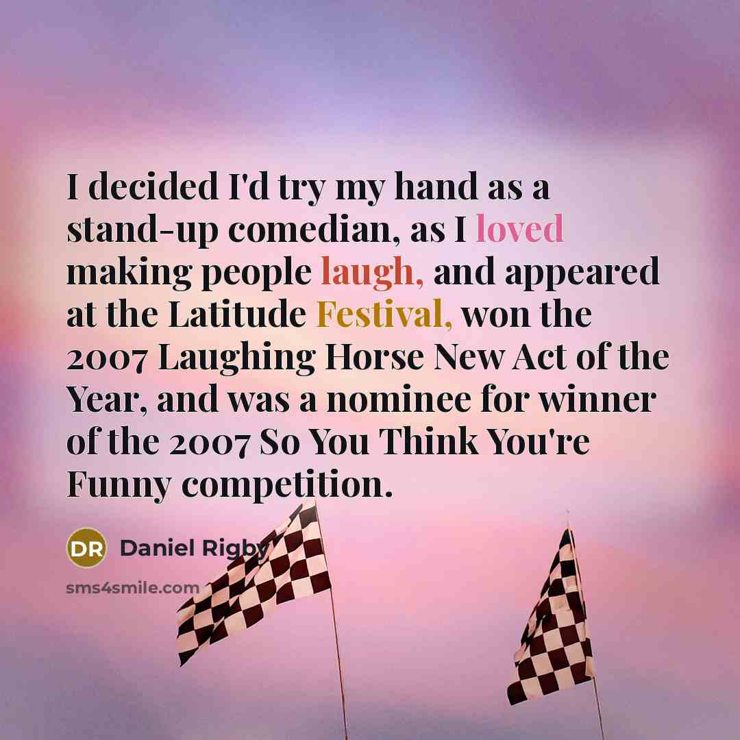 “I decided I'd try my hand as a stand-up comedian,…” quote by Daniel Rigby