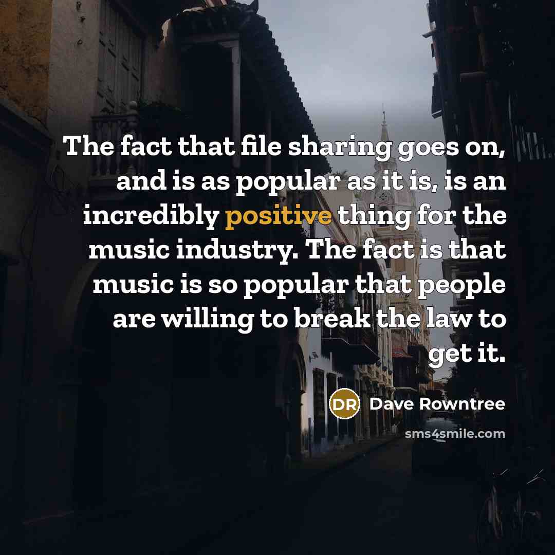 “The fact that file sharing goes on, and is as…” quote by Dave Rowntree
