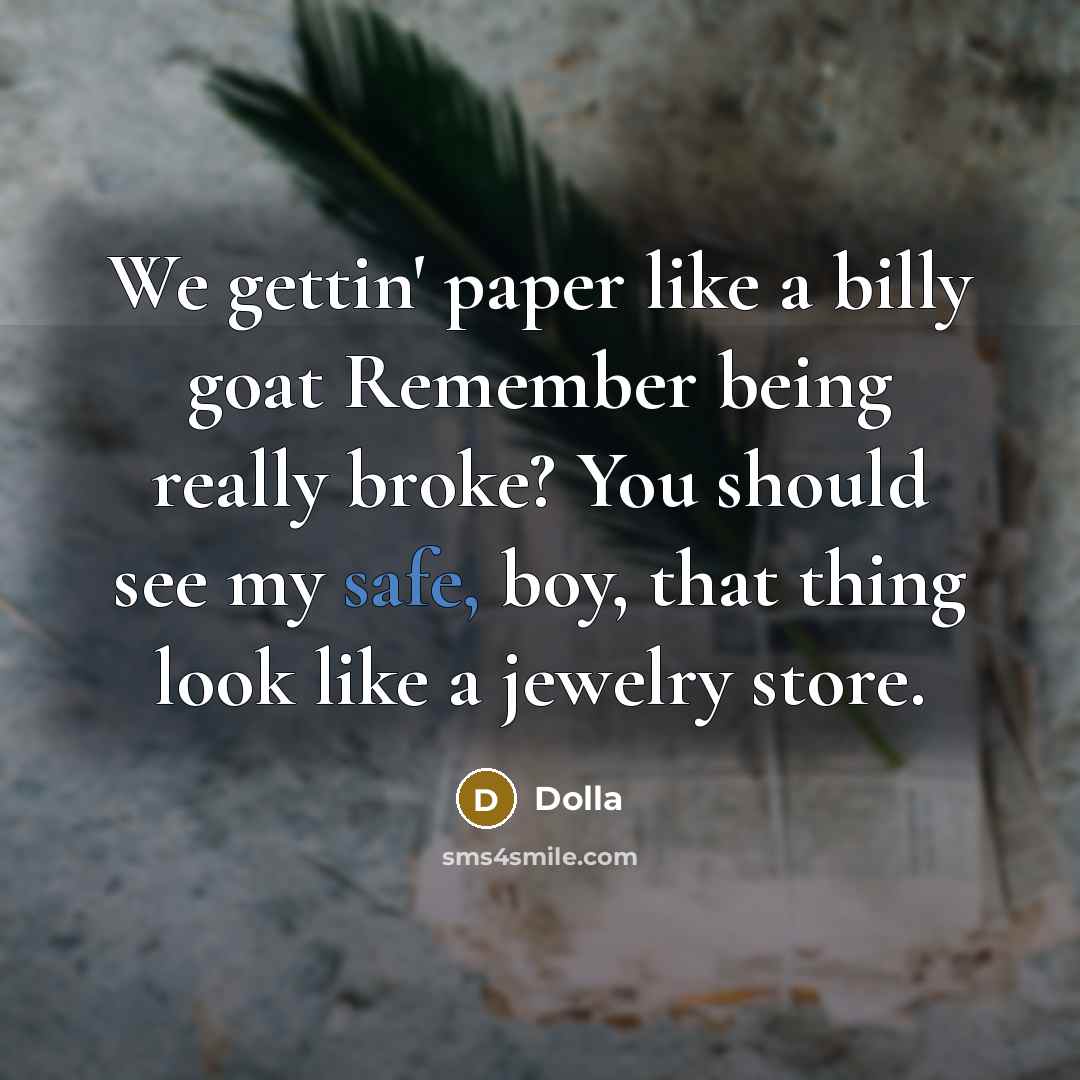 “We gettin' paper like a billy goat Remember being really…” quote by Dolla