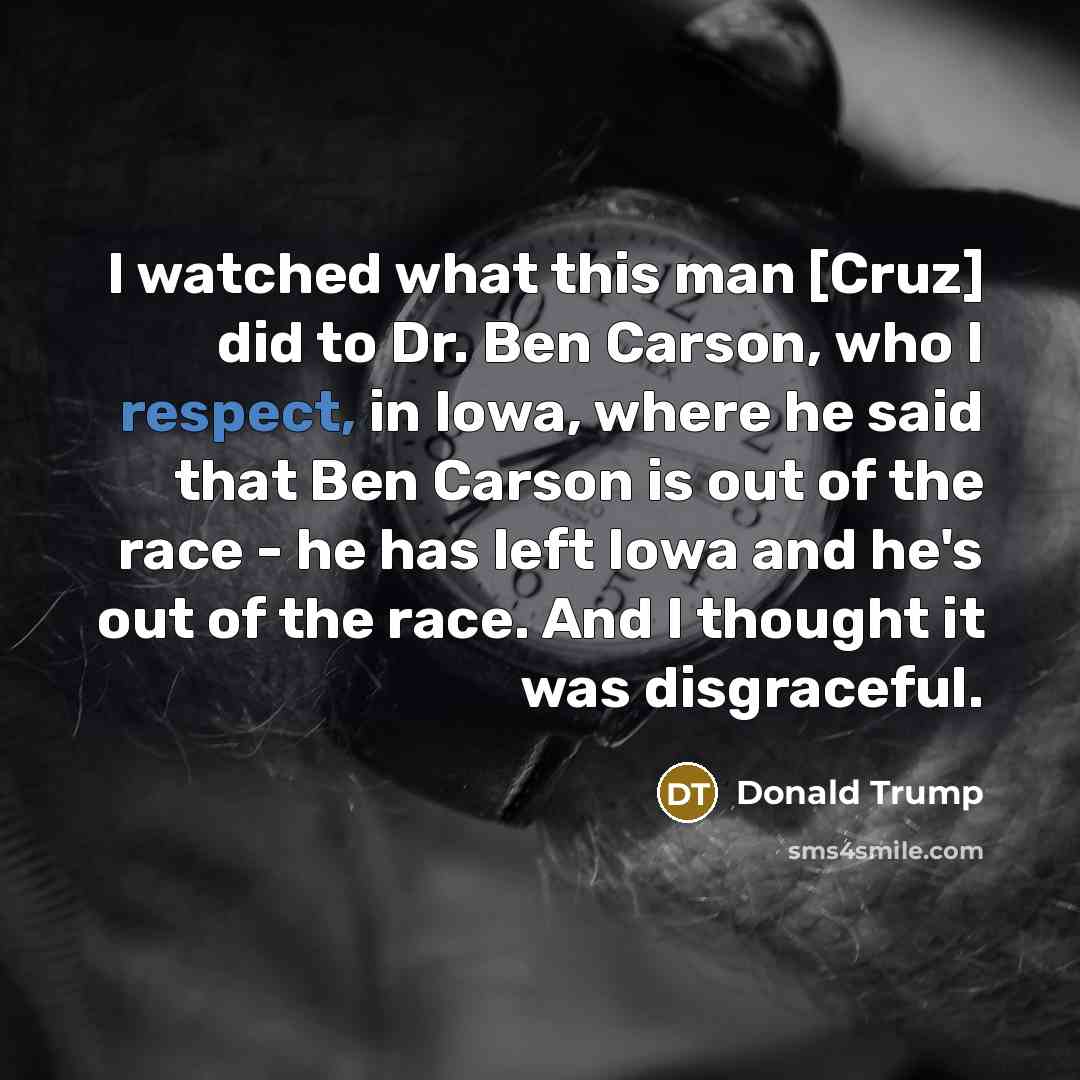 “I watched what this man [Cruz] did to Dr. Ben…” quote by Donald Trump