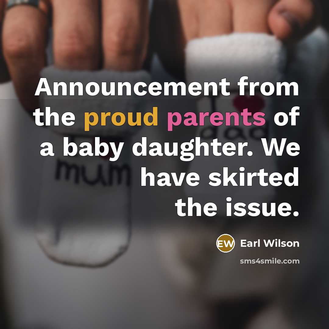 “Announcement from the proud parents of a baby daughter. We…” quote by Earl Wilson