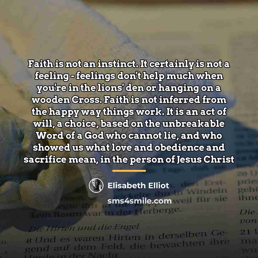 “Faith is not an instinct. It certainly is not a…” quote by Elisabeth Elliot