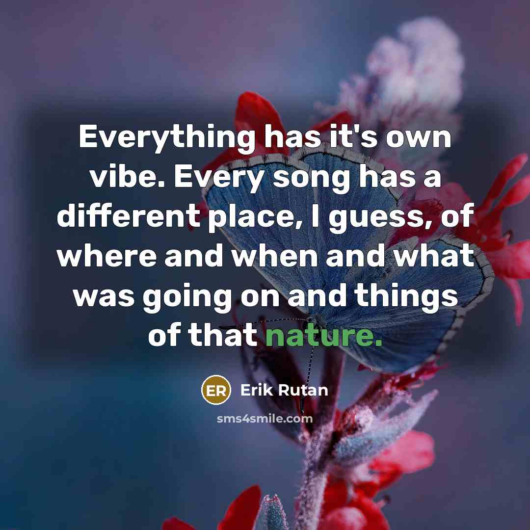 “Everything has it's own vibe. Every song has a different…” quote by Erik Rutan