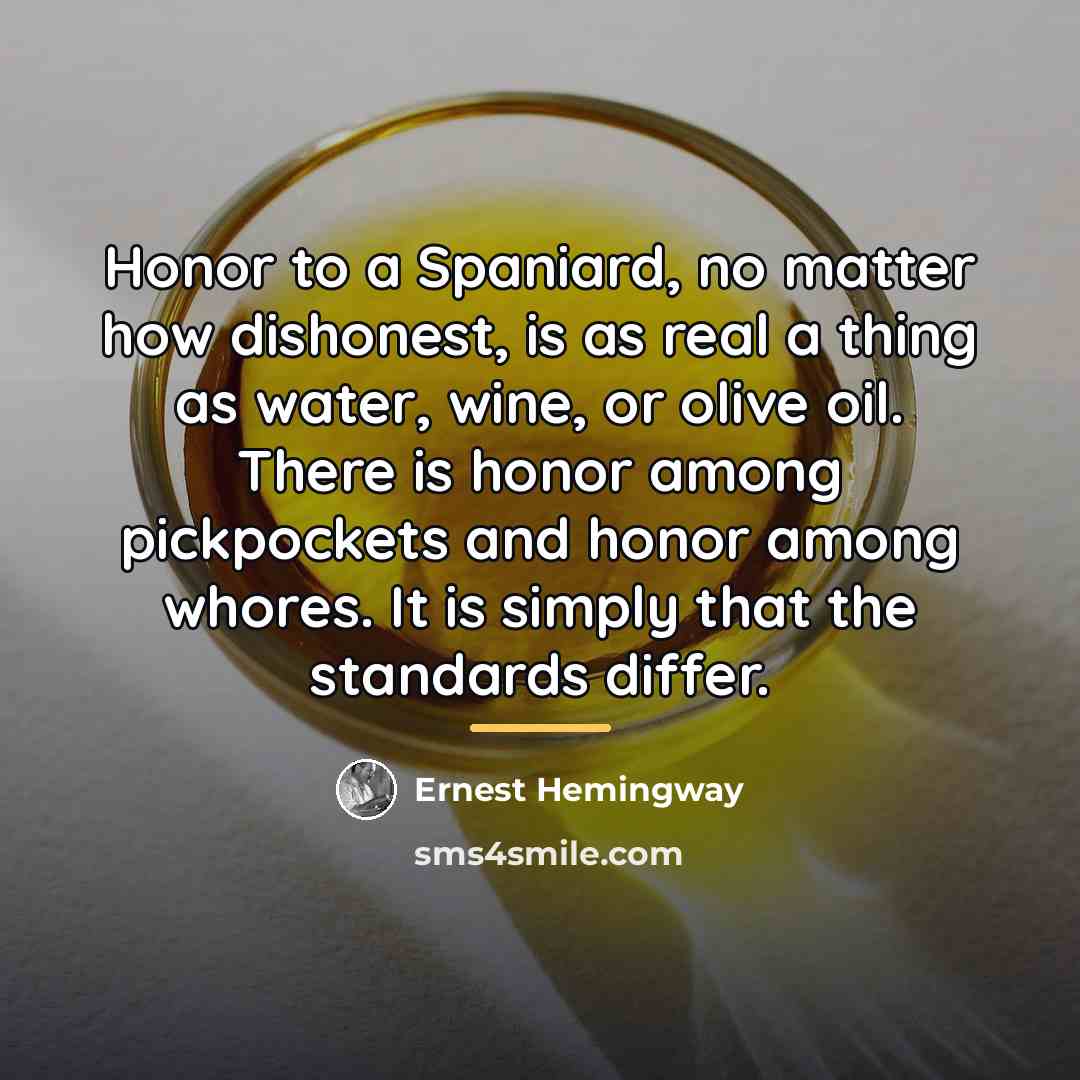“Honor to a Spaniard, no matter how dishonest, is as…” quote by Ernest Hemingway