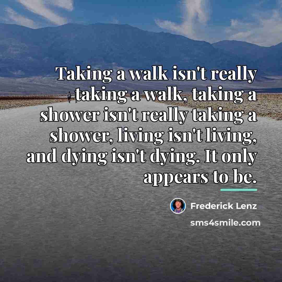 “Taking a walk isn't really taking a walk, taking a…” quote by Frederick Lenz