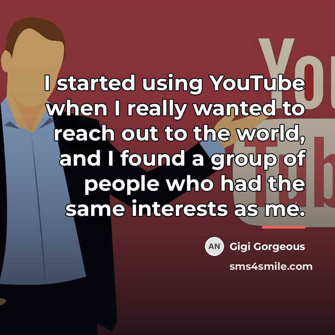 “I started using YouTube when I really wanted to reach…” quote by Gigi Gorgeous