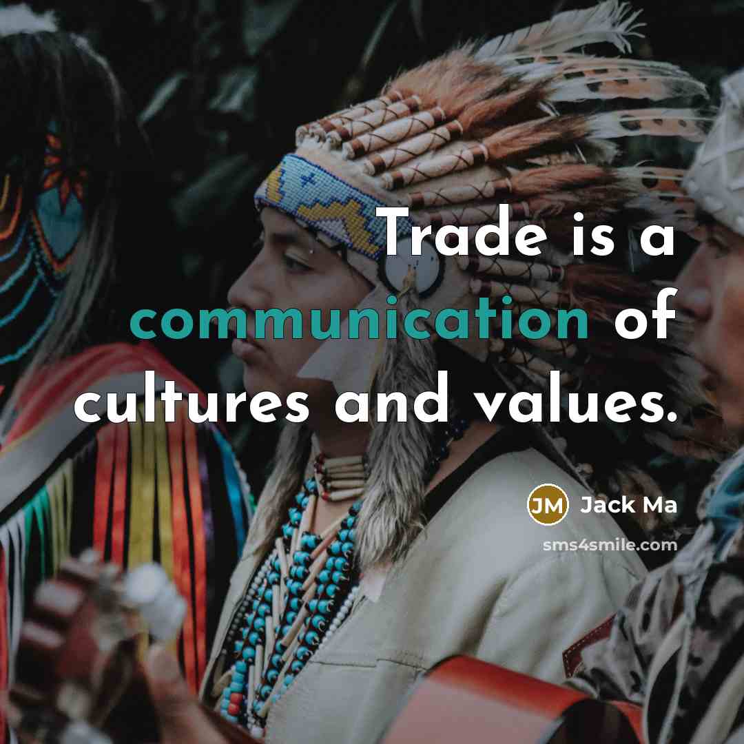 “Trade is a communication of cultures and values.…” quote by Jack Ma