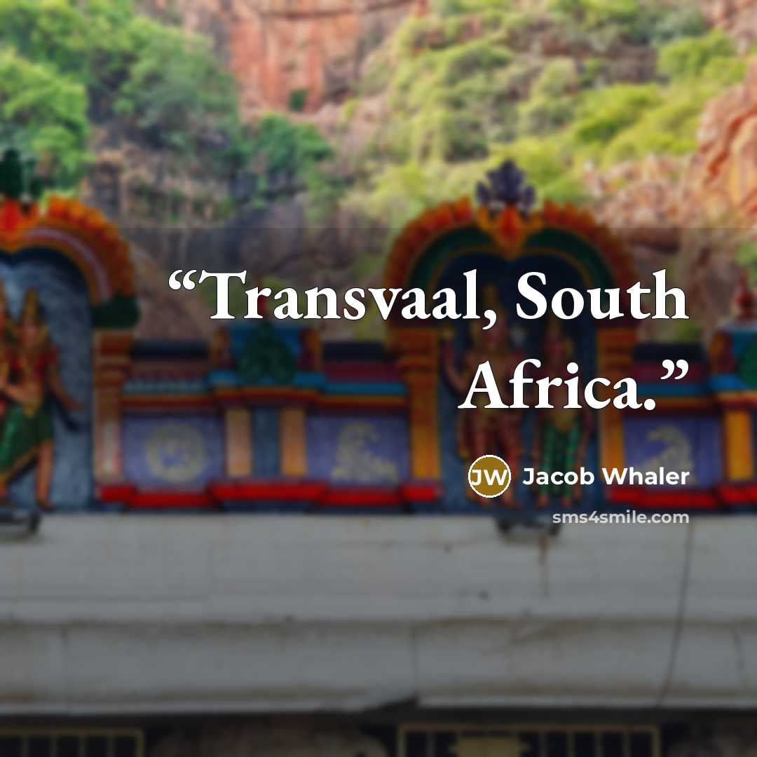 “Transvaal, South Africa.” quote by Jacob Whaler