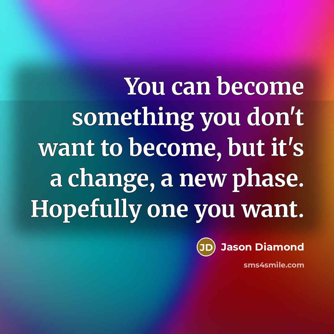 “You can become something you don't want to become, but…” quote by Jason Diamond