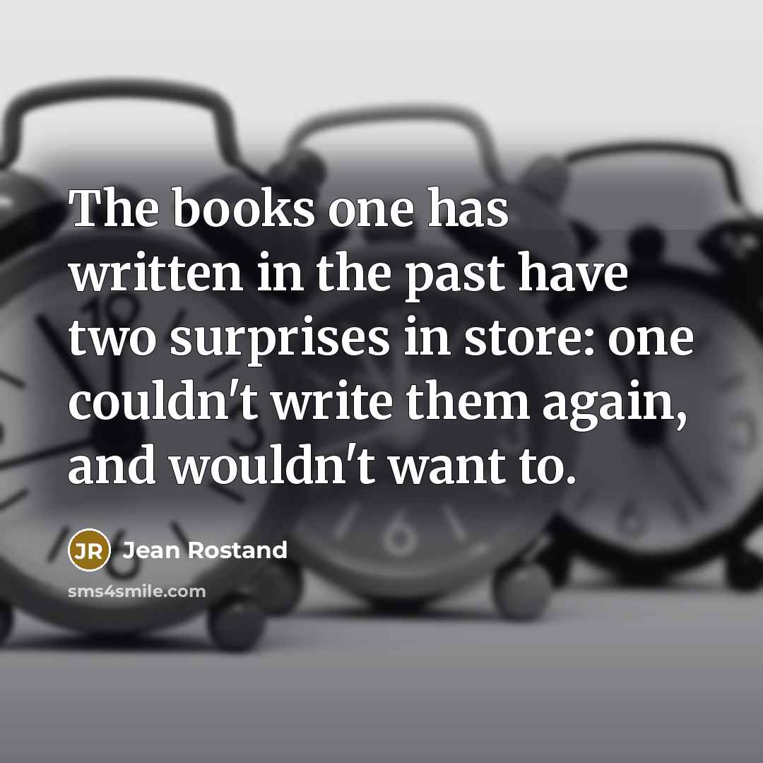 “The books one has written in the past have two…” quote by Jean Rostand