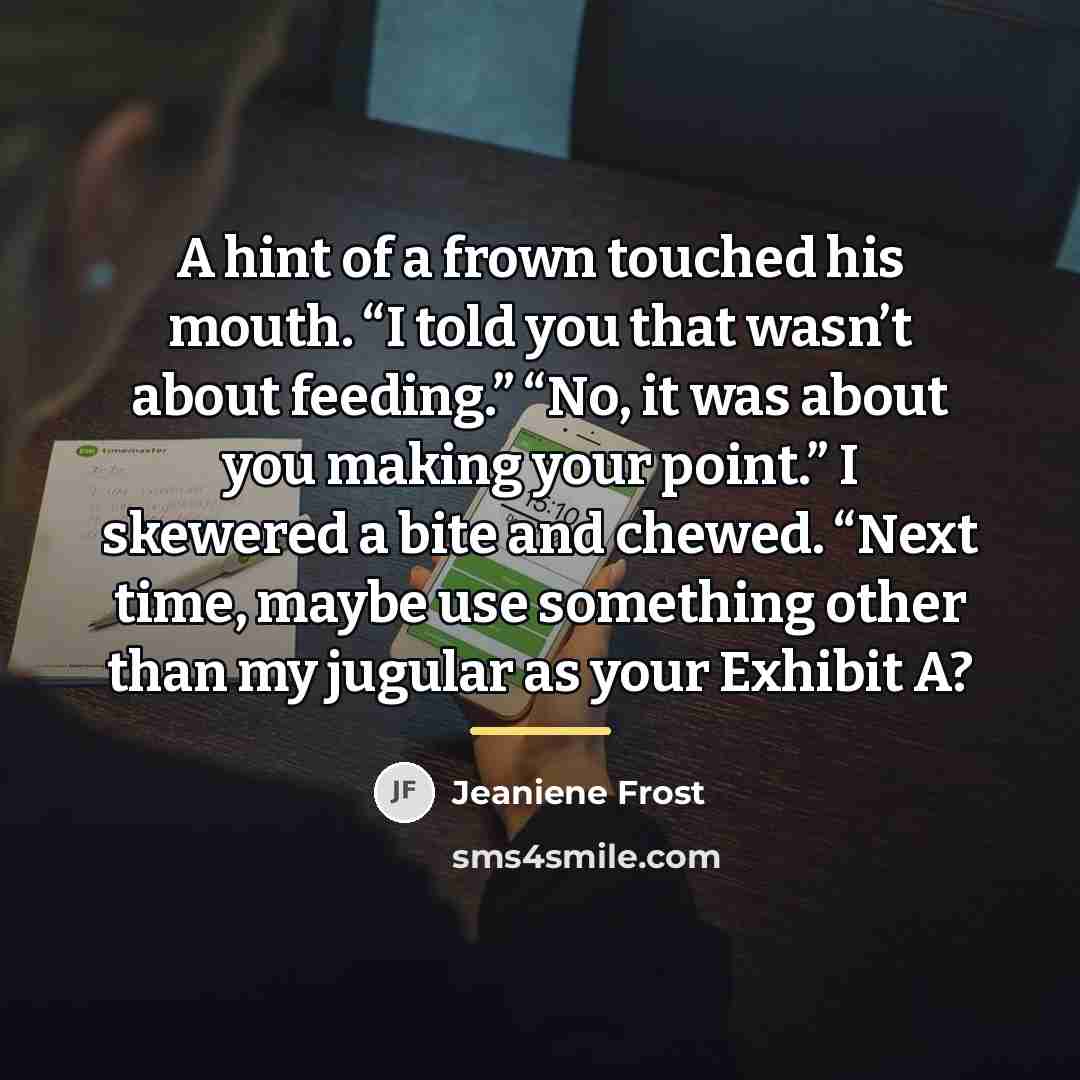 “A hint of a frown touched his mouth. “I told…” quote by Jeaniene Frost