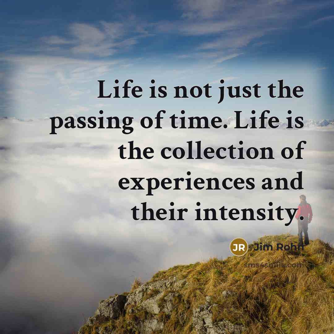 “Life is not just the passing of time. Life is…” quote by Jim Rohn