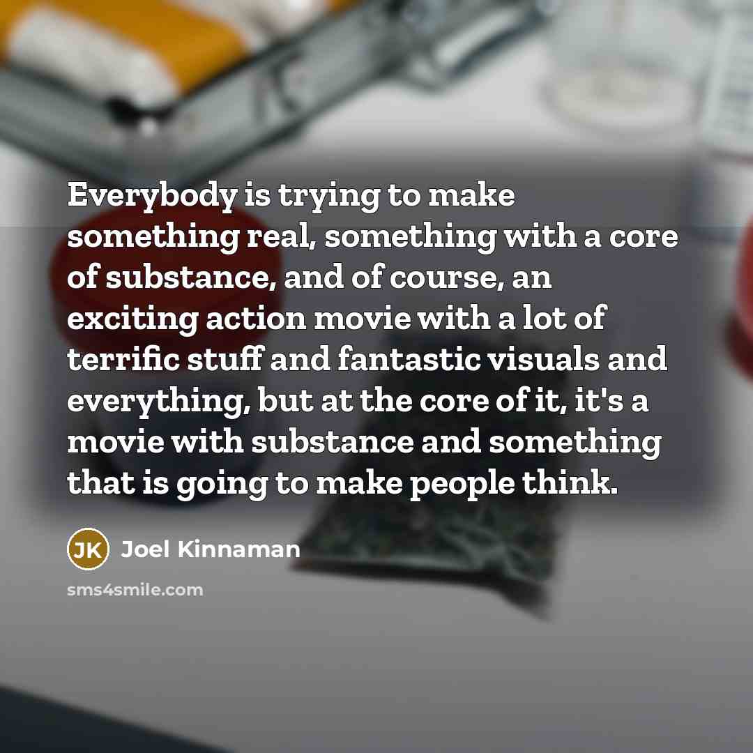 “Everybody is trying to make something real, something with a…” quote by Joel Kinnaman