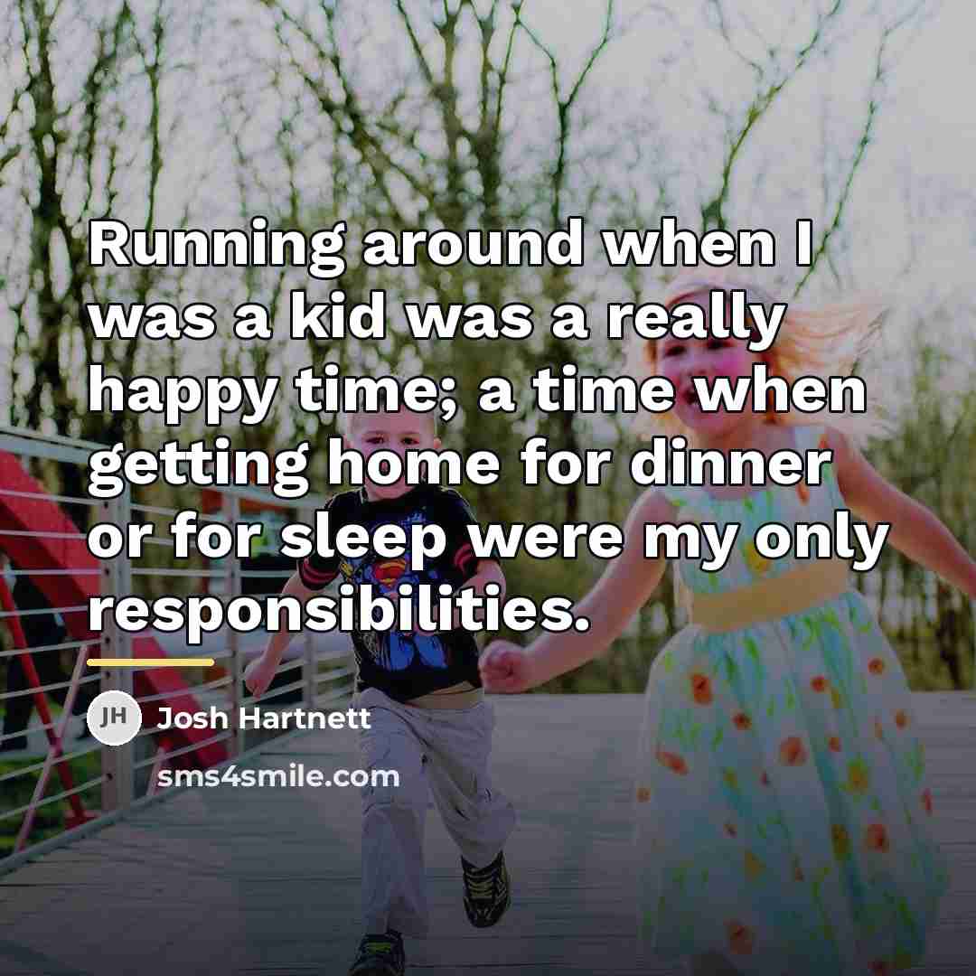 “Running around when I was a kid was a really…” quote by Josh Hartnett