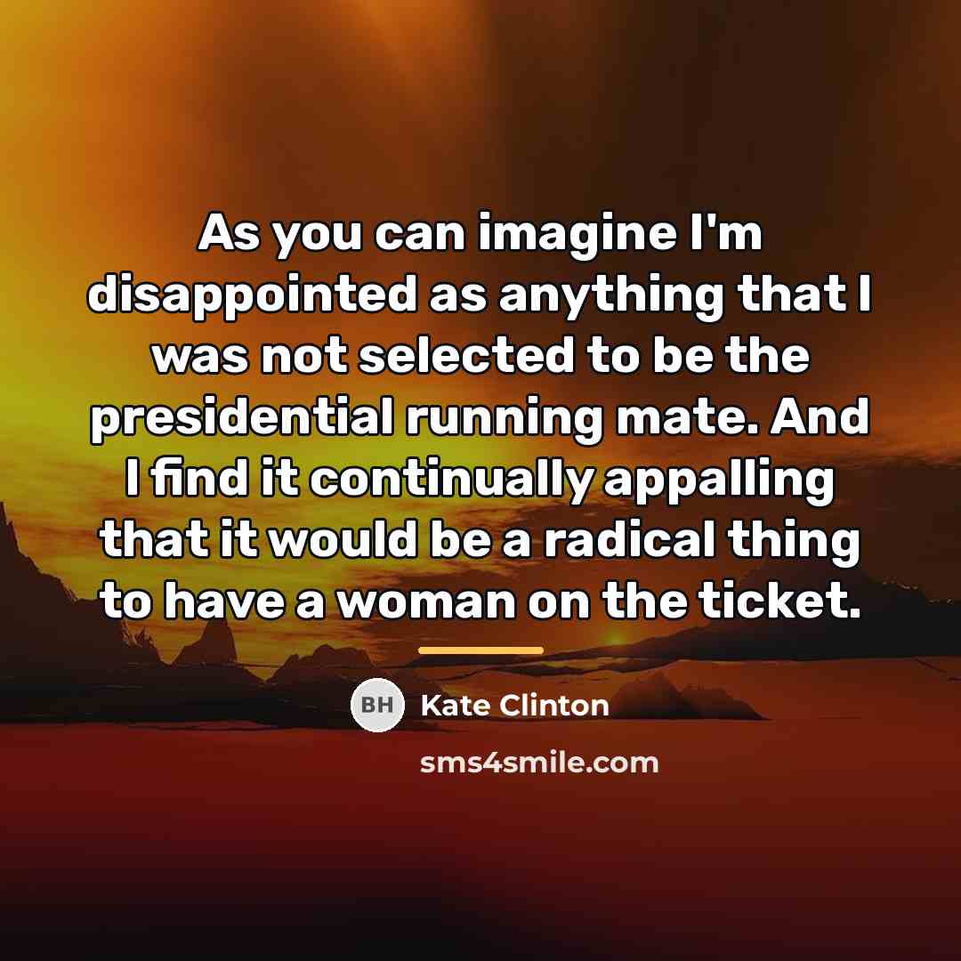 “As you can imagine I'm disappointed as anything that I…” quote by Kate Clinton