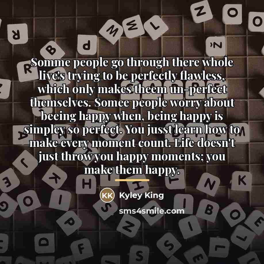 “Somme people go through there whole live's trying to be…” quote by Kyley King